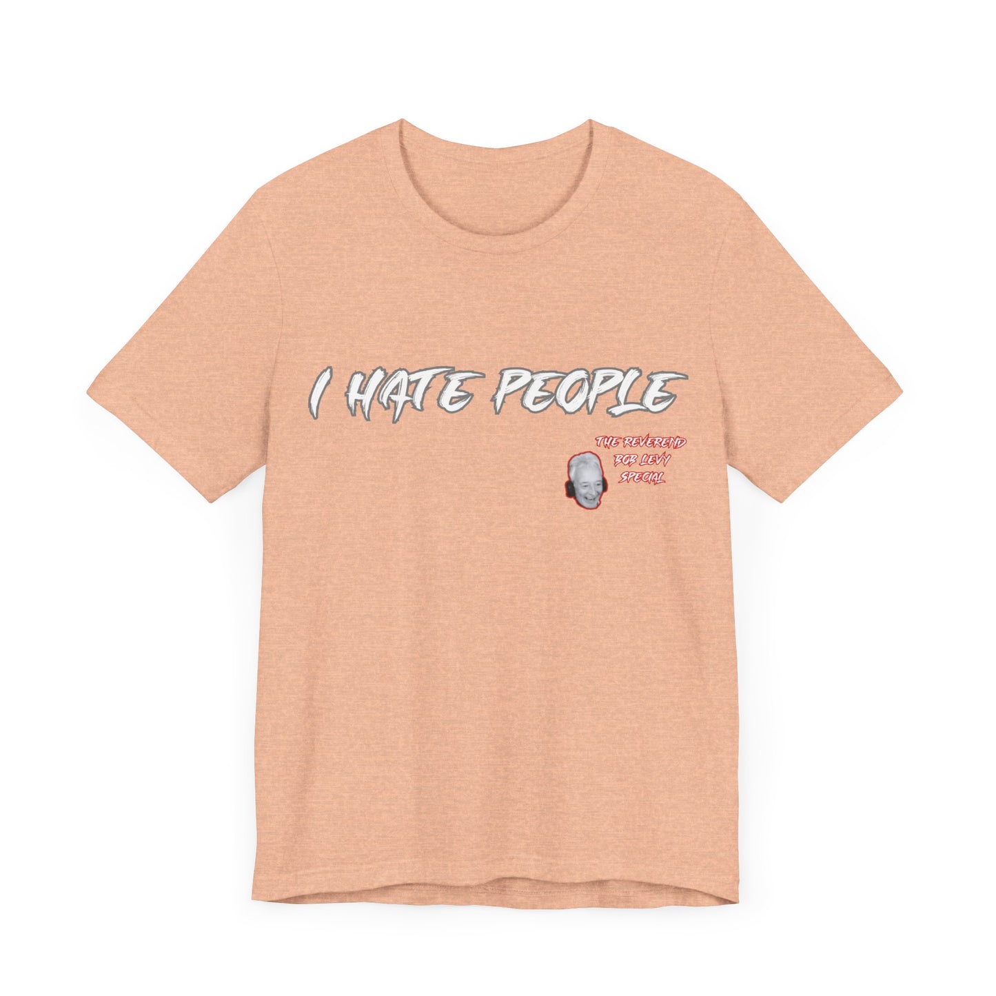 "Embrace the Grump: Reverend Bob Levy's 'I Hate People' Tee" Unisex Jersey Short Sleeve Tee #Skoal