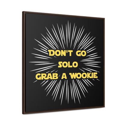 Star Wars Inspired Don't Go Solo Grab a Wookie Gallery Canvas Wraps, Poplar Wood Square Frame