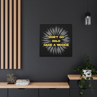 Star Wars Inspired Don't Go Solo Grab a Wookie Gallery Canvas Wraps, Poplar Wood Square Frame