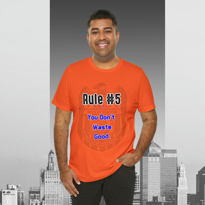 Rules of Gibbs #5 You Don't Waste Good Unisex Jersey Short Sleeve Tee