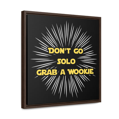 Star Wars Inspired Don't Go Solo Grab a Wookie Gallery Canvas Wraps, Poplar Wood Square Frame