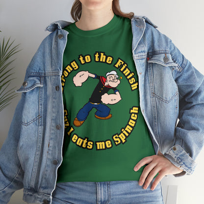 Popeyes Strong to The Finish Cuz I eats me Spinach Unisex Heavy Cotton Tee