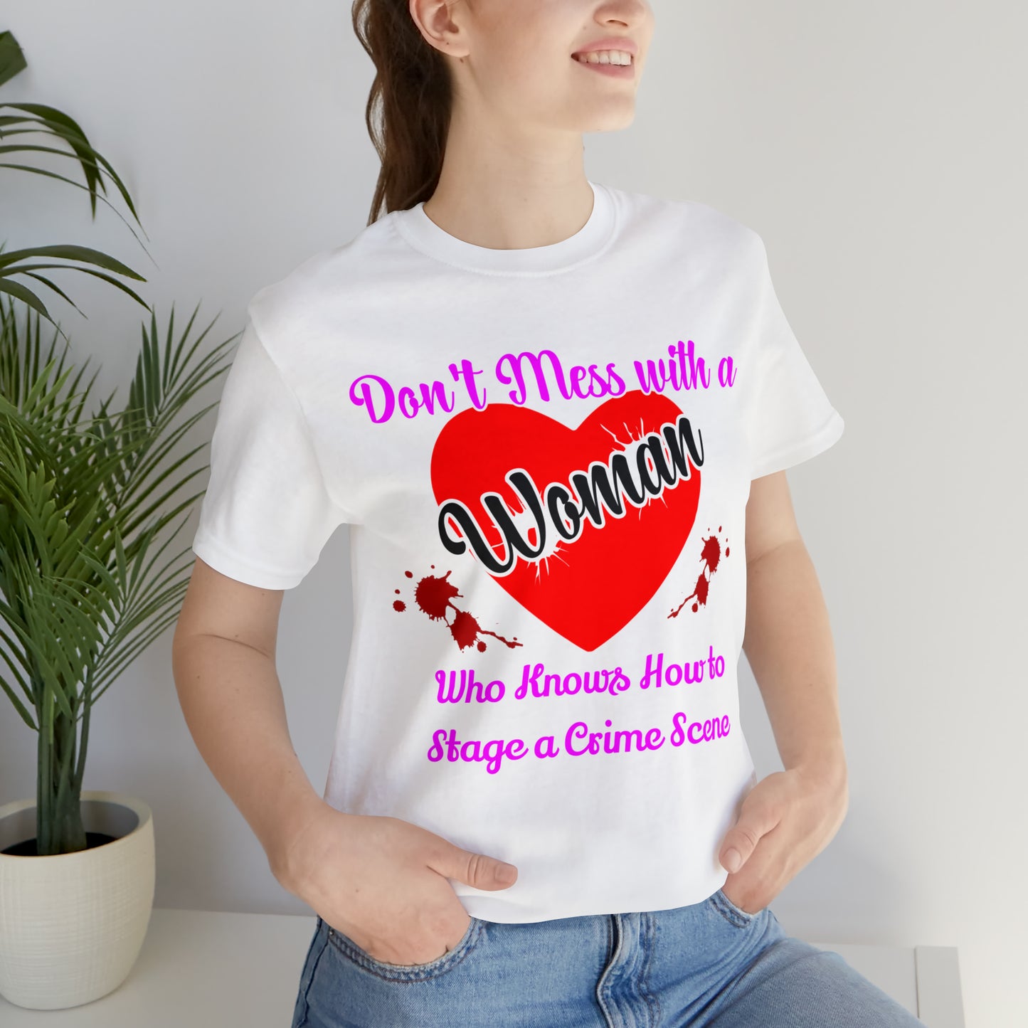 Don't Mess With a Woman Who Knows how to stage a crime Scene True Crime Unisex Jersey Short Sleeve Tee  Fans Gifts for her