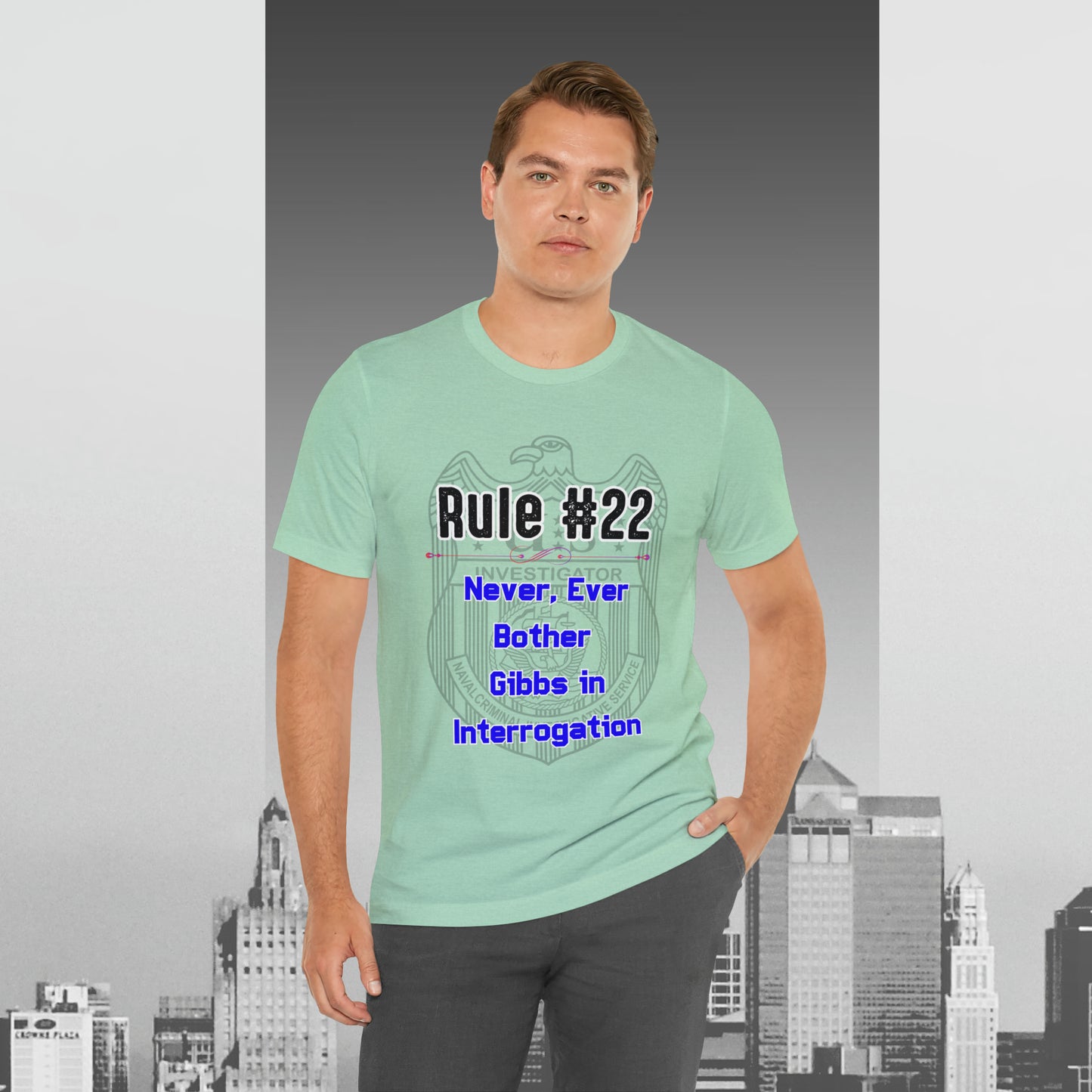 Rules of Gibbs #22 Never, ever bother Gibbs in interrogation Unisex Jersey Short Sleeve Tee