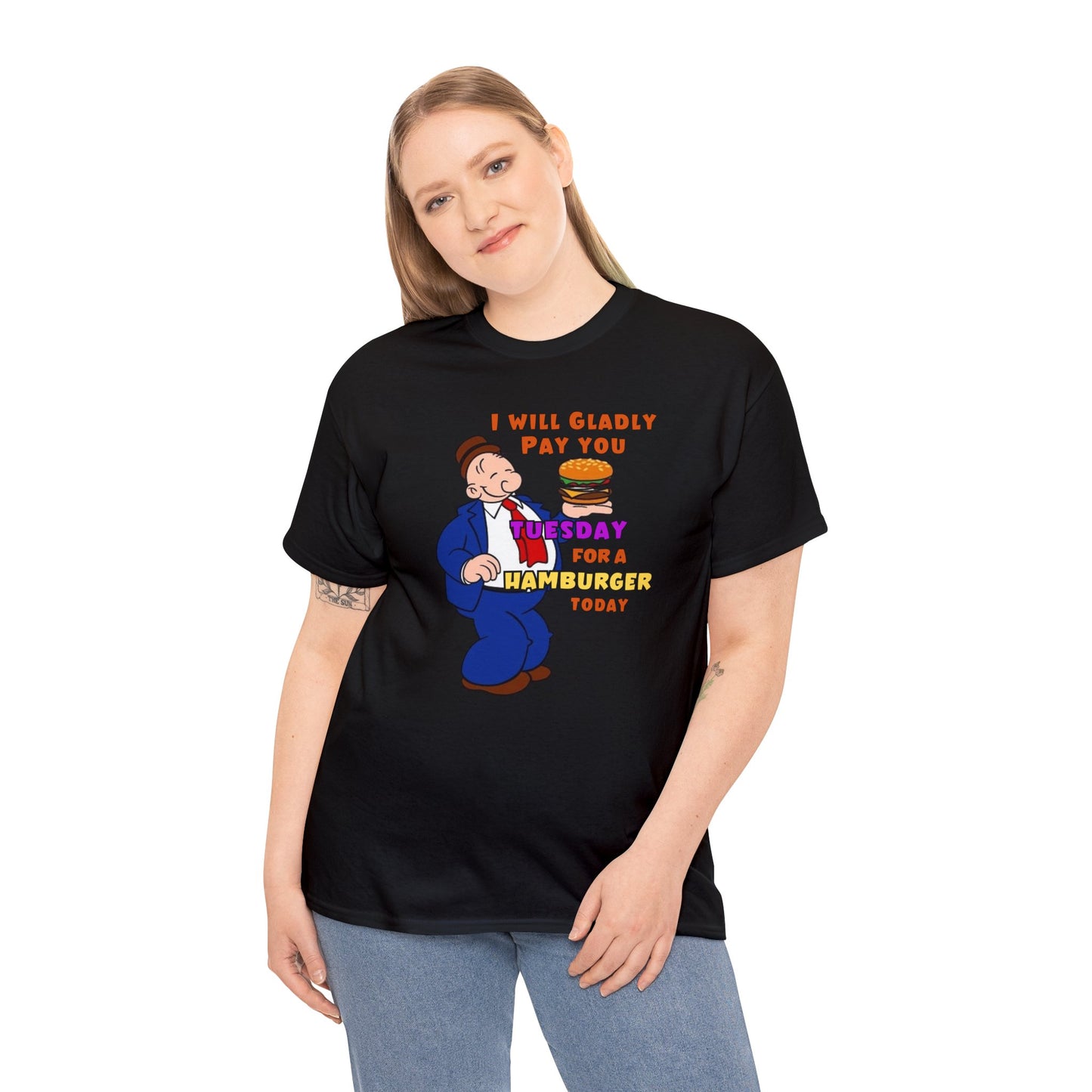 Popeye's Friend Wimpy, I will gladly pay you Tuesday For a Hamburger today Unisex Heavy Cotton Tee