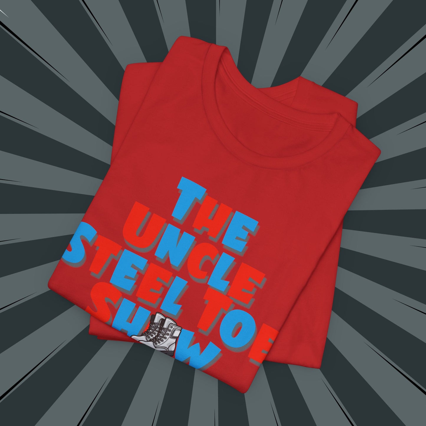 Uncle Steel Toe Show Tee - Fun Unisex T-Shirt, Gift for Uncle, Comedy Fans, Casual Wear, Unique Graphic Tee