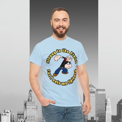 Popeyes Strong to The Finish Cuz I eats me Spinach Unisex Heavy Cotton Tee