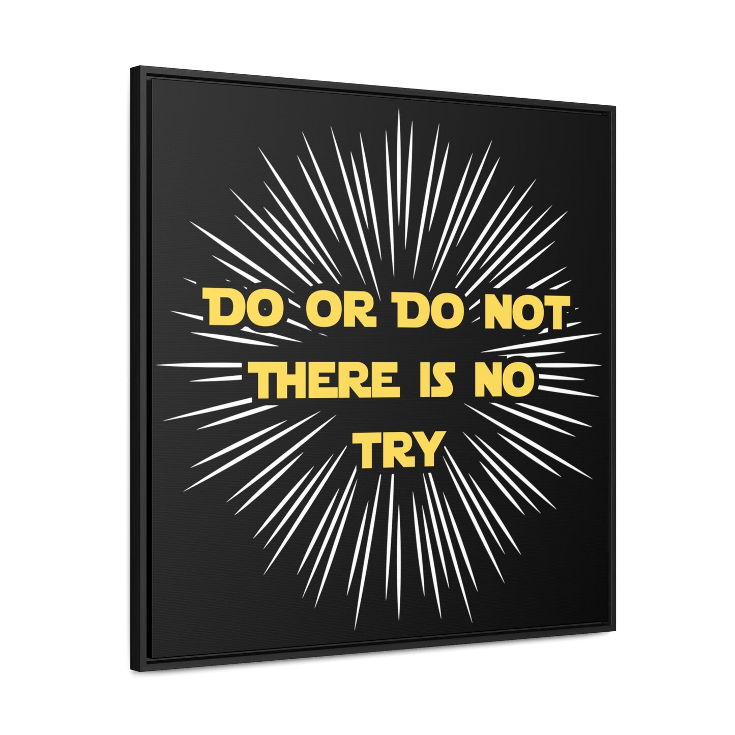 Star Wars Inspired Do or Do Not There is no Try Gallery Canvas Wraps, Poplar Wood Square Frame