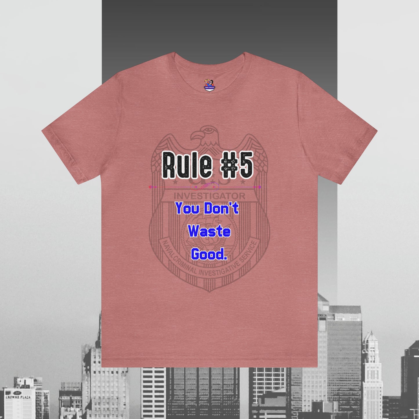 Rules of Gibbs #5 You Don't Waste Good Unisex Jersey Short Sleeve Tee