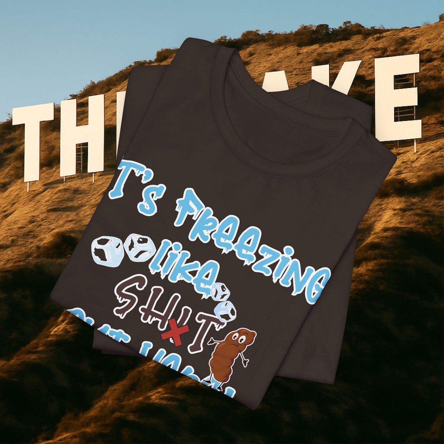 CENSORED “It’s Freezing Like 💩 SHT Out Here!” – The Official Cold Weather Complaint Tee