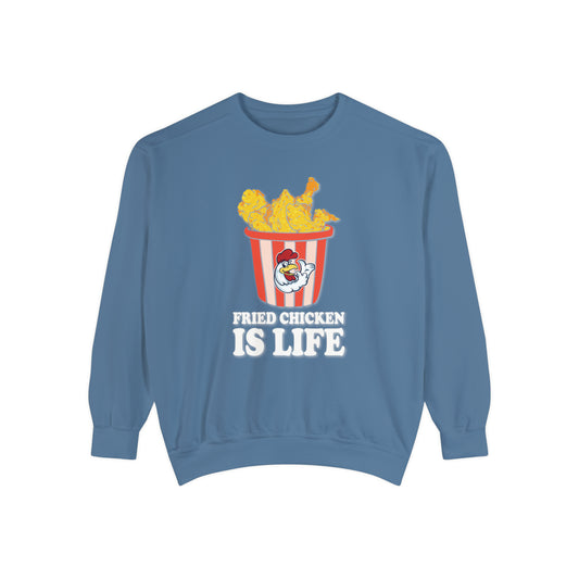 Fried Chicken is Life Unisex Garment-Dyed Sweatshirt casual humor apparel, quirky fashion, cozy outfit, humorous gift, chicken lover fashion