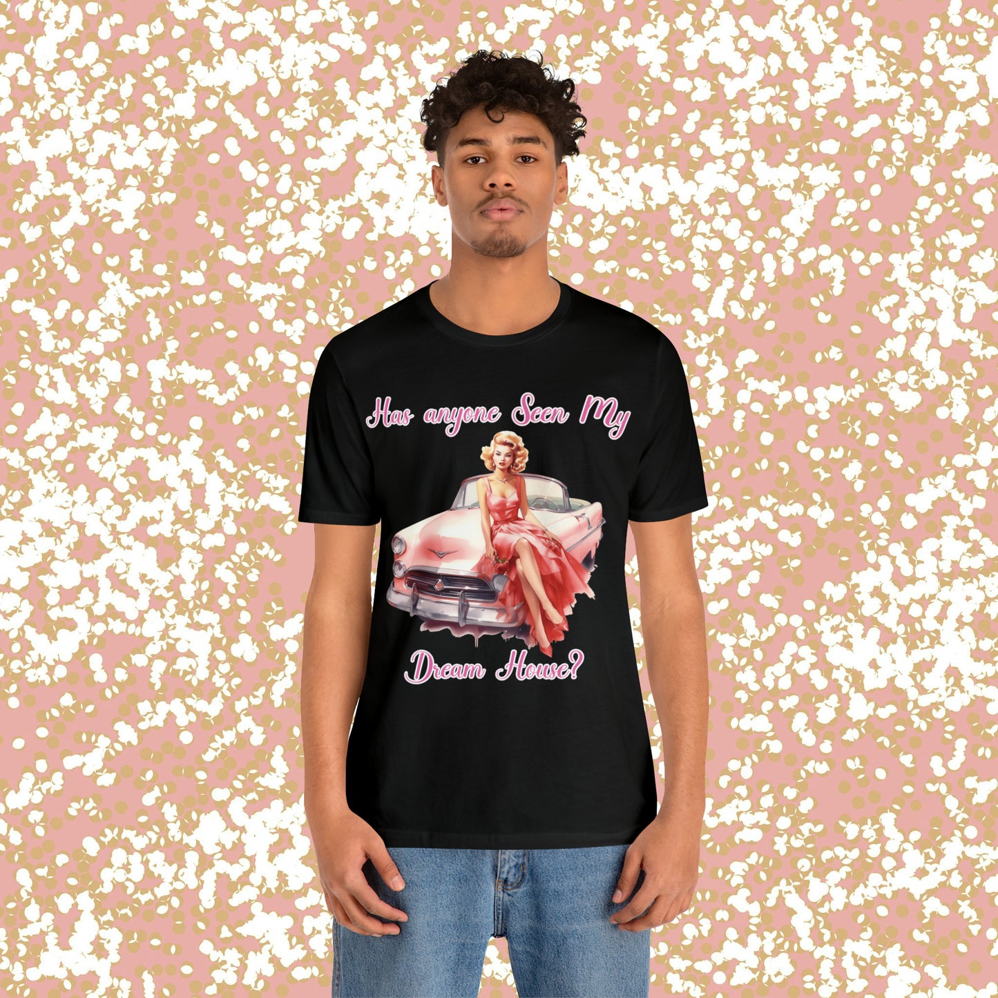 Barbie inspired Has Anyone seen my Dreamhouse Unisex Jersey Short Sleeve Tee Gifts for her