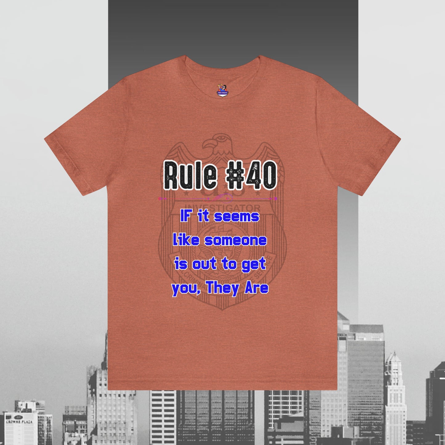 Rules of Gibbs #40 If it seems like someone is out to get you, they are Unisex Jersey Short Sleeve Tee