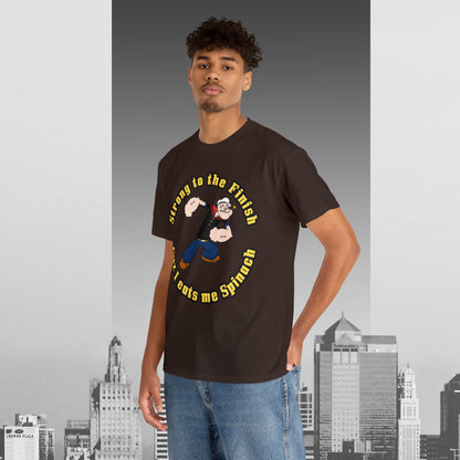 Popeyes Strong to The Finish Cuz I eats me Spinach Unisex Heavy Cotton Tee