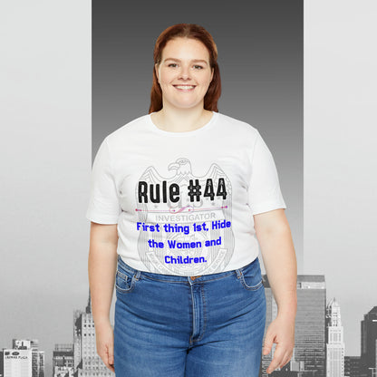 Rules of Gibbs #44 First thing, 1st Hide the Women and Children Unisex Jersey Short Sleeve Tee