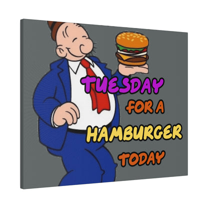 Popeye's Friend Wimpy, I will Gladly Pay you Tuesday for a Hamburger Today Matte Canvas, Stretched, 0.75"