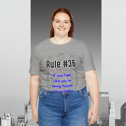 Rules of Gibbs #36 If you feel like you're being played, you probably are Unisex Jersey Short Sleeve Tee