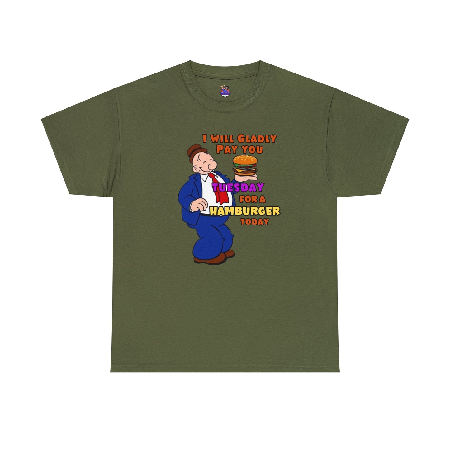 Popeye's Friend Wimpy, I will gladly pay you Tuesday For a Hamburger today Unisex Heavy Cotton Tee