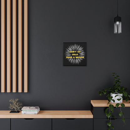 Star Wars Inspired Don't Go Solo Grab a Wookie Gallery Canvas Wraps, Poplar Wood Square Frame
