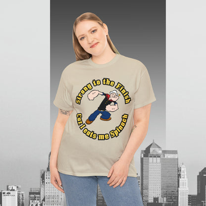 Popeyes Strong to The Finish Cuz I eats me Spinach Unisex Heavy Cotton Tee