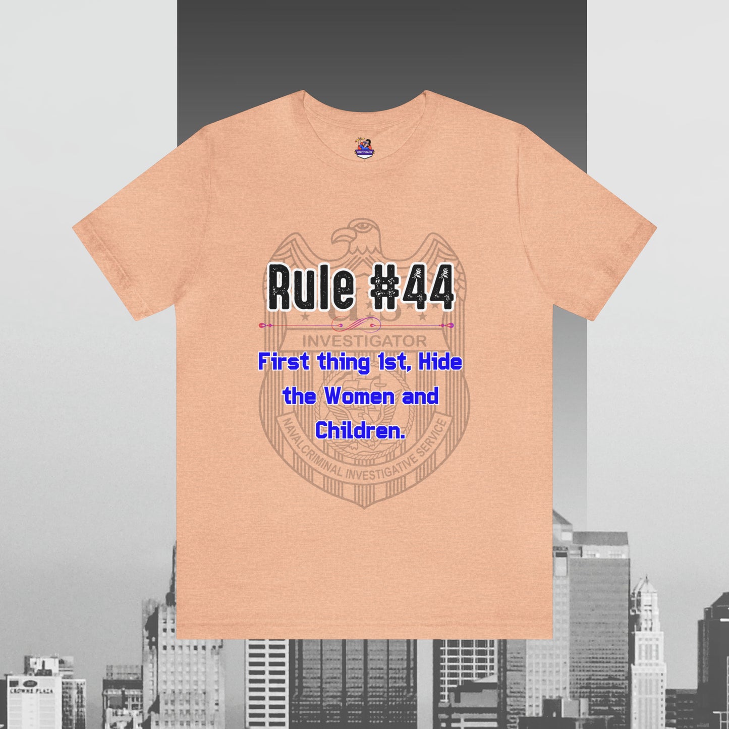 Rules of Gibbs #44 First thing, 1st Hide the Women and Children Unisex Jersey Short Sleeve Tee