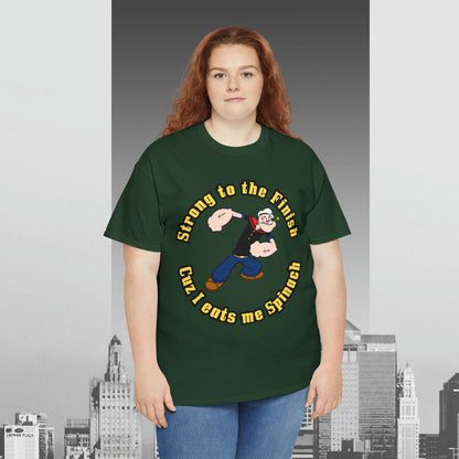Popeyes Strong to The Finish Cuz I eats me Spinach Unisex Heavy Cotton Tee