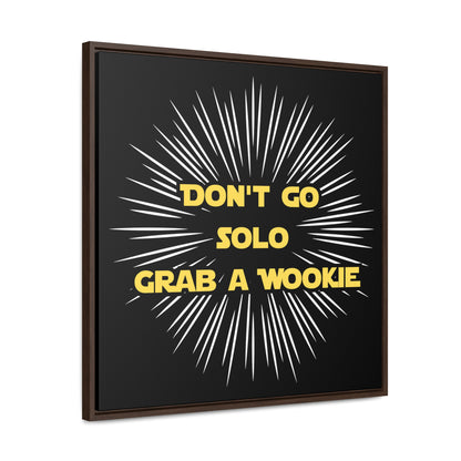 Star Wars Inspired Don't Go Solo Grab a Wookie Gallery Canvas Wraps, Poplar Wood Square Frame