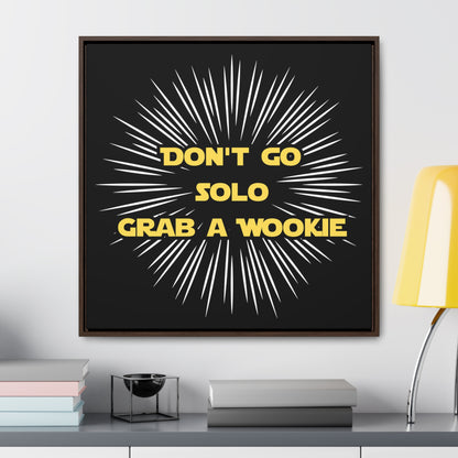 Star Wars Inspired Don't Go Solo Grab a Wookie Gallery Canvas Wraps, Poplar Wood Square Frame