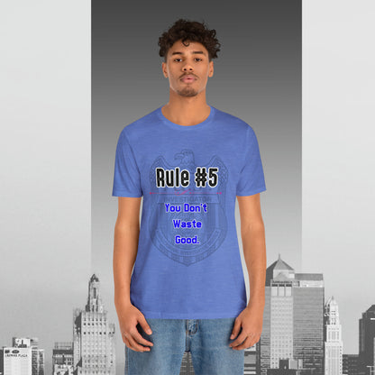 Rules of Gibbs #5 You Don't Waste Good Unisex Jersey Short Sleeve Tee