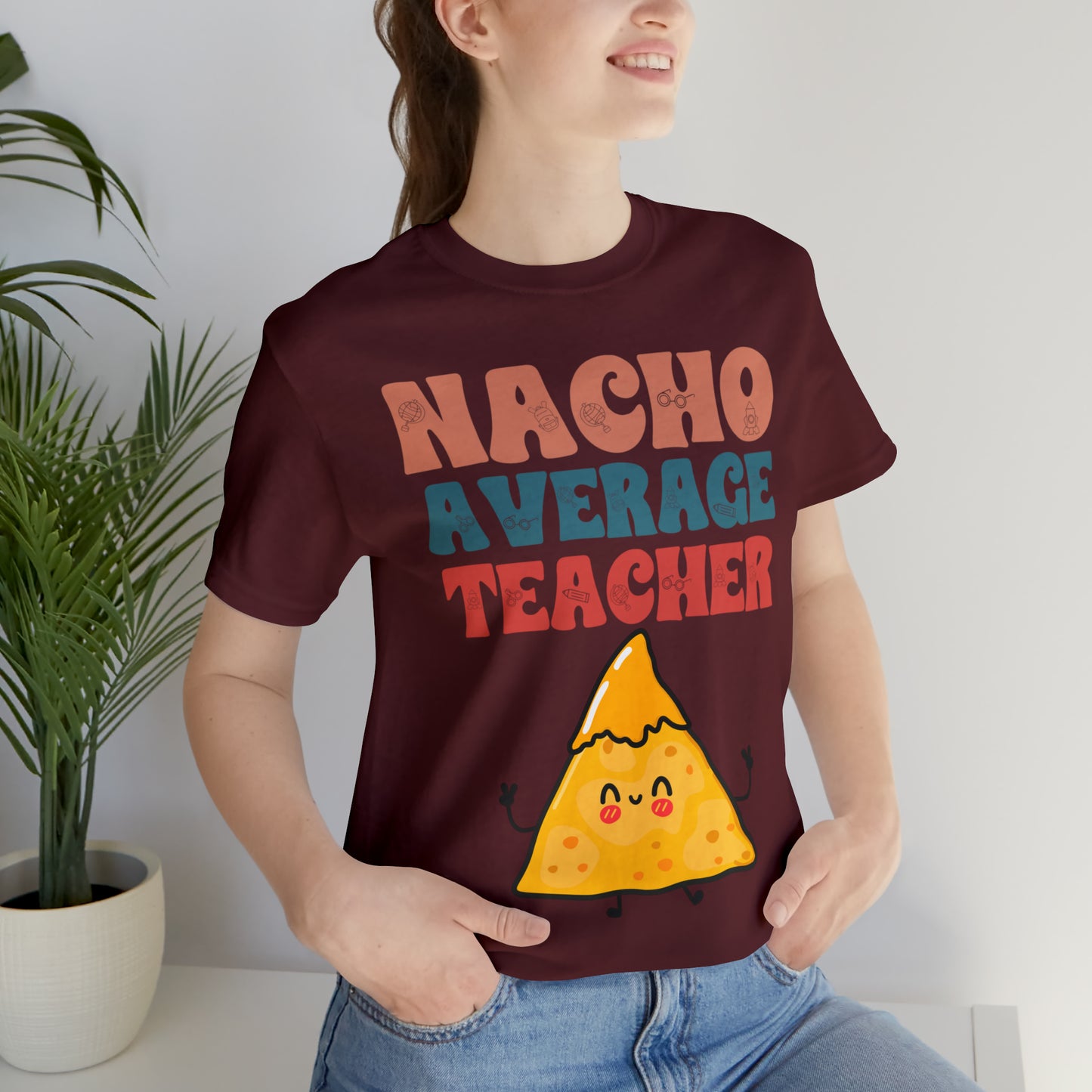 Nacho Average Teacher Back To School Unisex Jersey Short Sleeve Tee, Gifts for teachers, Gifts for Him, Gifts For Her,