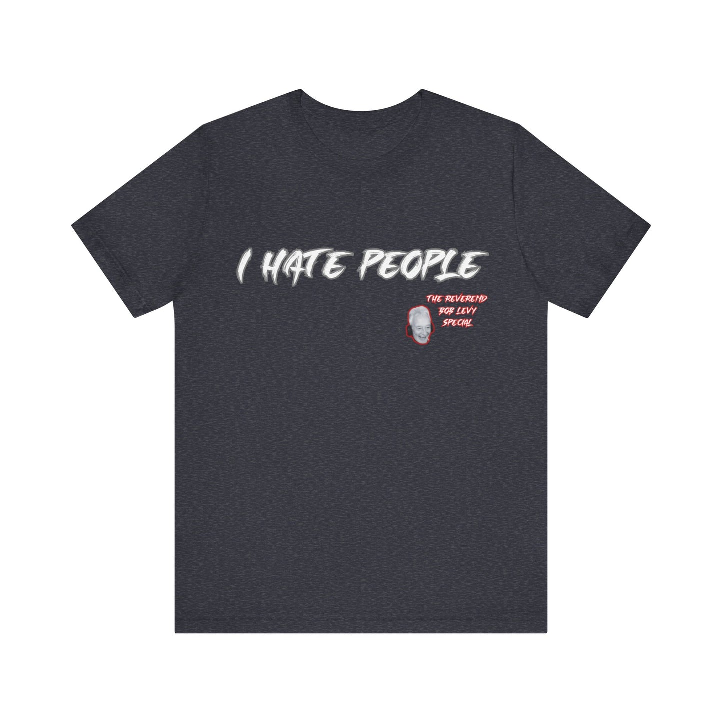 "Embrace the Grump: Reverend Bob Levy's 'I Hate People' Tee" Unisex Jersey Short Sleeve Tee #Skoal