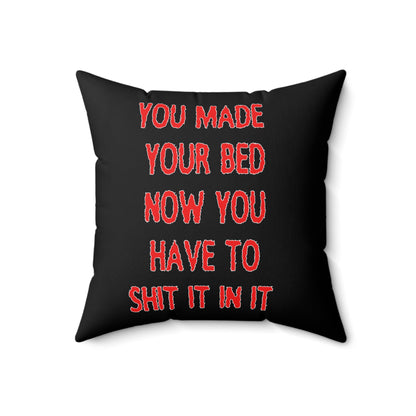 Humorous Spun Polyester Pillow - 'You Made Your Bed, Now You Have to Shit It In It'