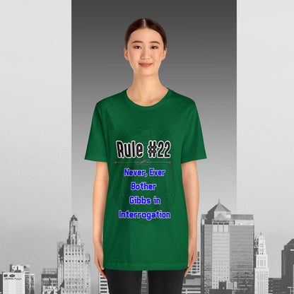 Rules of Gibbs #22 Never, ever bother Gibbs in interrogation Unisex Jersey Short Sleeve Tee