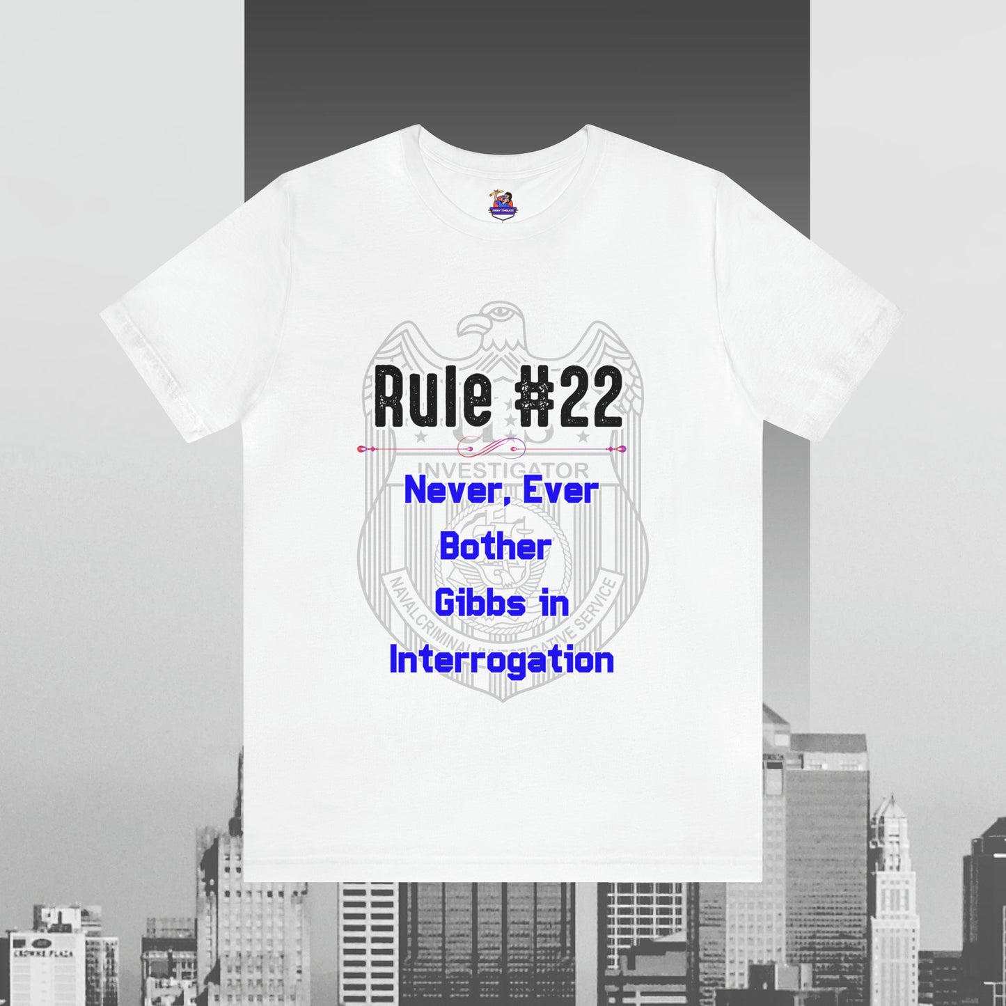 Rules of Gibbs #22 Never, ever bother Gibbs in interrogation Unisex Jersey Short Sleeve Tee