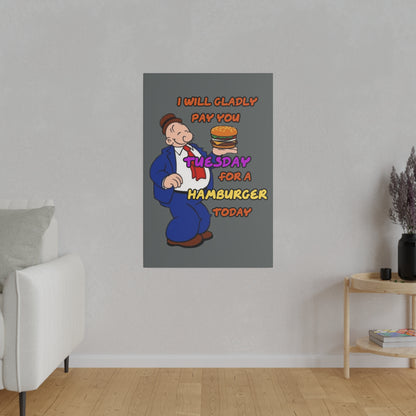 Popeye's Friend Wimpy, I will Gladly Pay you Tuesday for a Hamburger Today Matte Canvas, Stretched, 0.75"