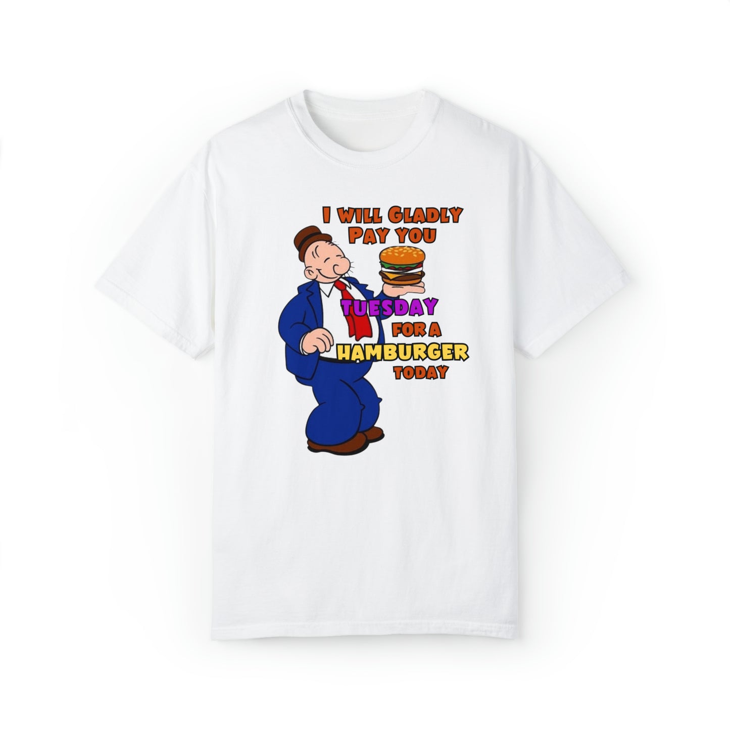 Popeye's Friend Wimpy "Gladly Pay You Tuesday" Unisex Garment-Dyed T-shirt