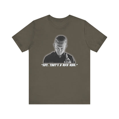 Say that is a Nice Bike Unisex Tee The Ultimate Conversation Starter T-1000 inspired