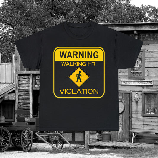 WARNING Walking HR VIOLATION Heavy Cotton Tee