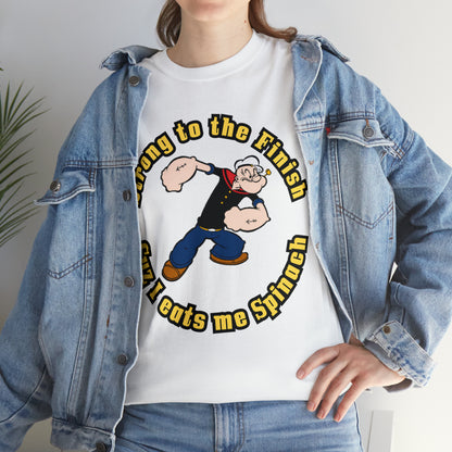 Popeyes Strong to The Finish Cuz I eats me Spinach Unisex Heavy Cotton Tee