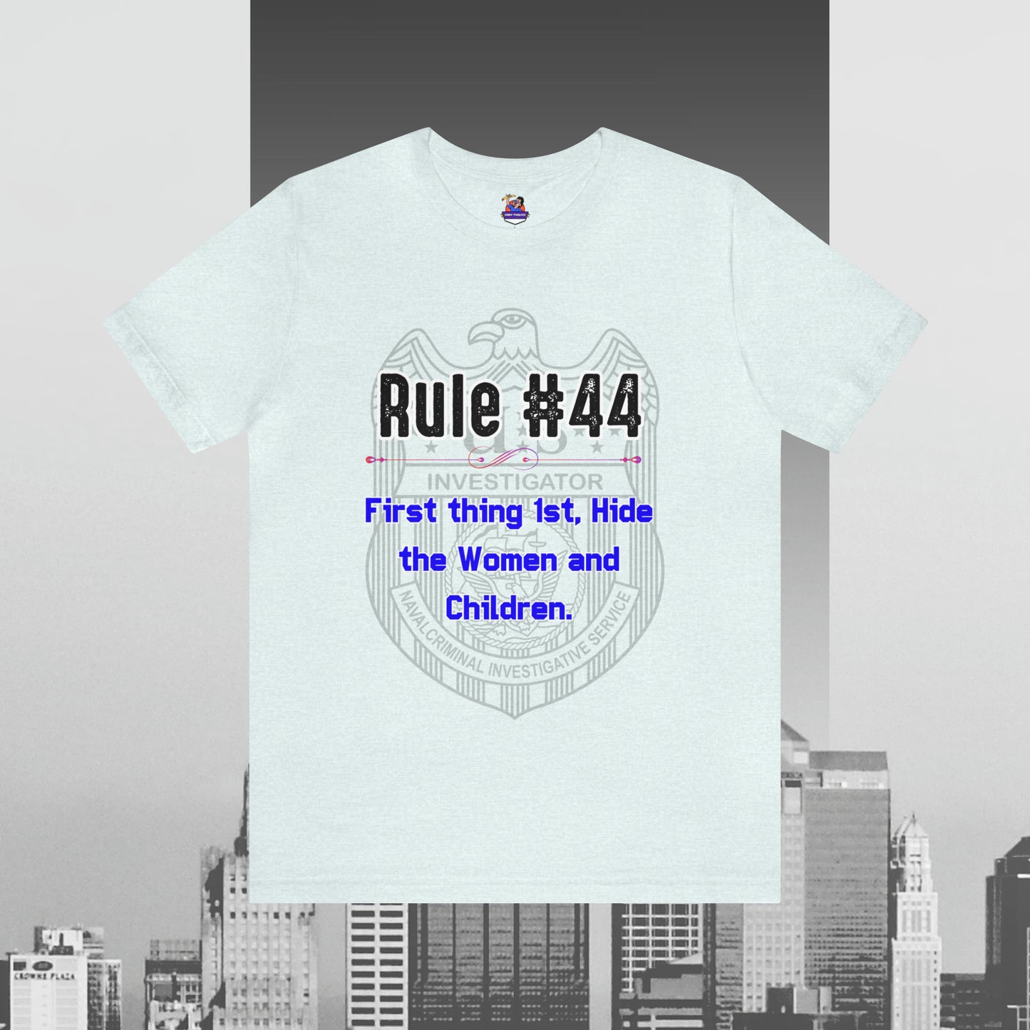 Rules of Gibbs #44 First thing, 1st Hide the Women and Children Unisex Jersey Short Sleeve Tee