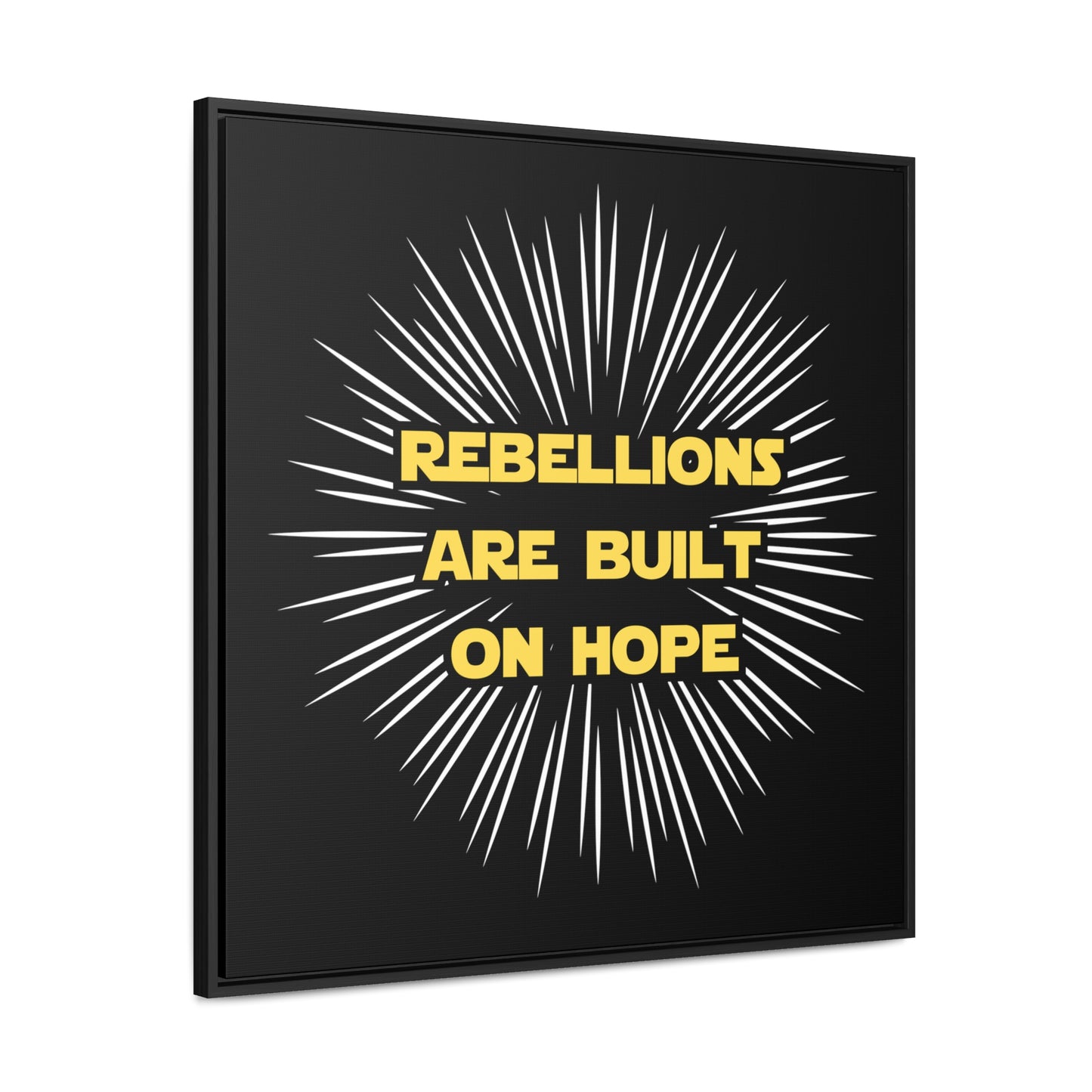 Star Wars Inspired Rebellions are built on Hope Gallery Canvas Wraps, Poplar Wood Square Frame