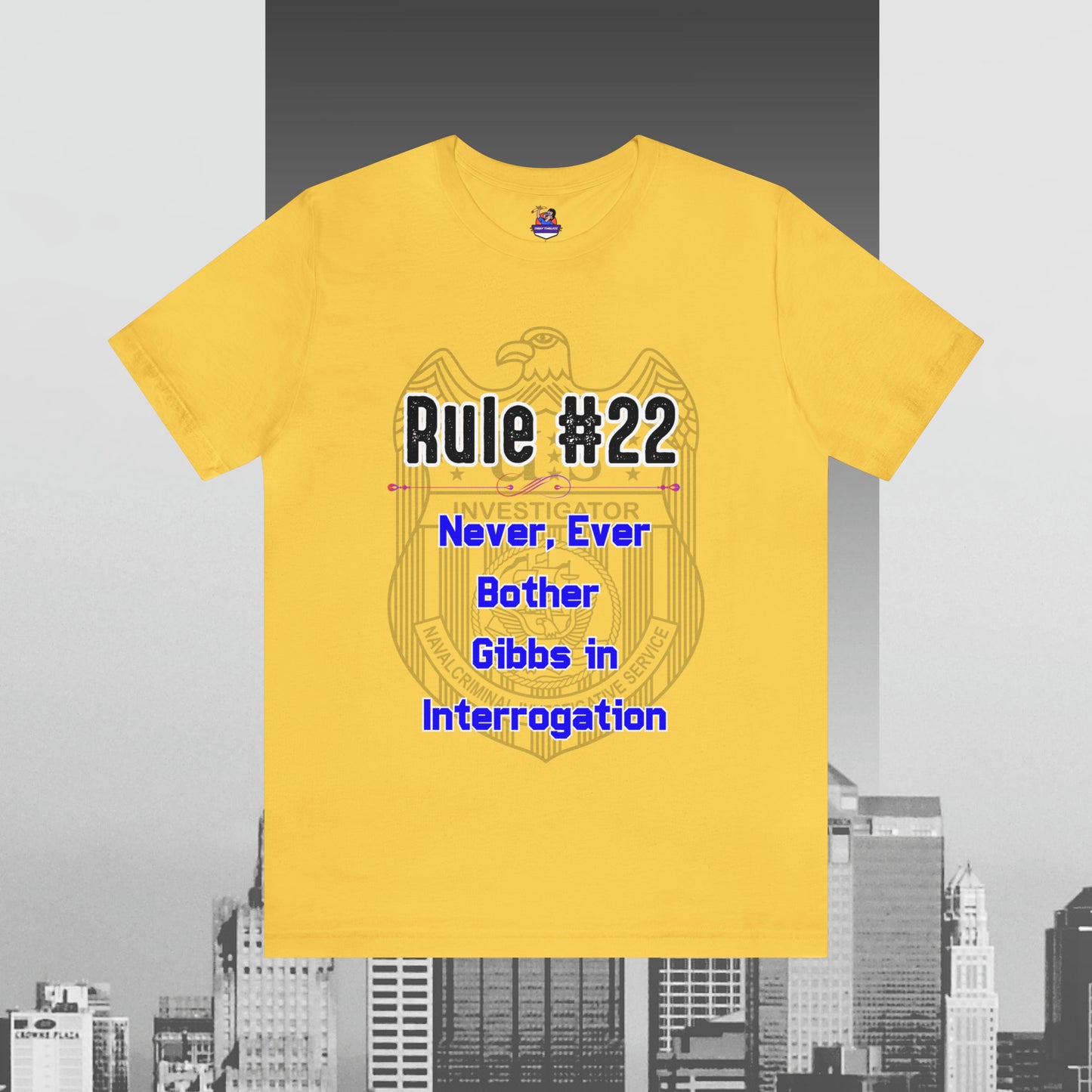 Rules of Gibbs #22 Never, ever bother Gibbs in interrogation Unisex Jersey Short Sleeve Tee