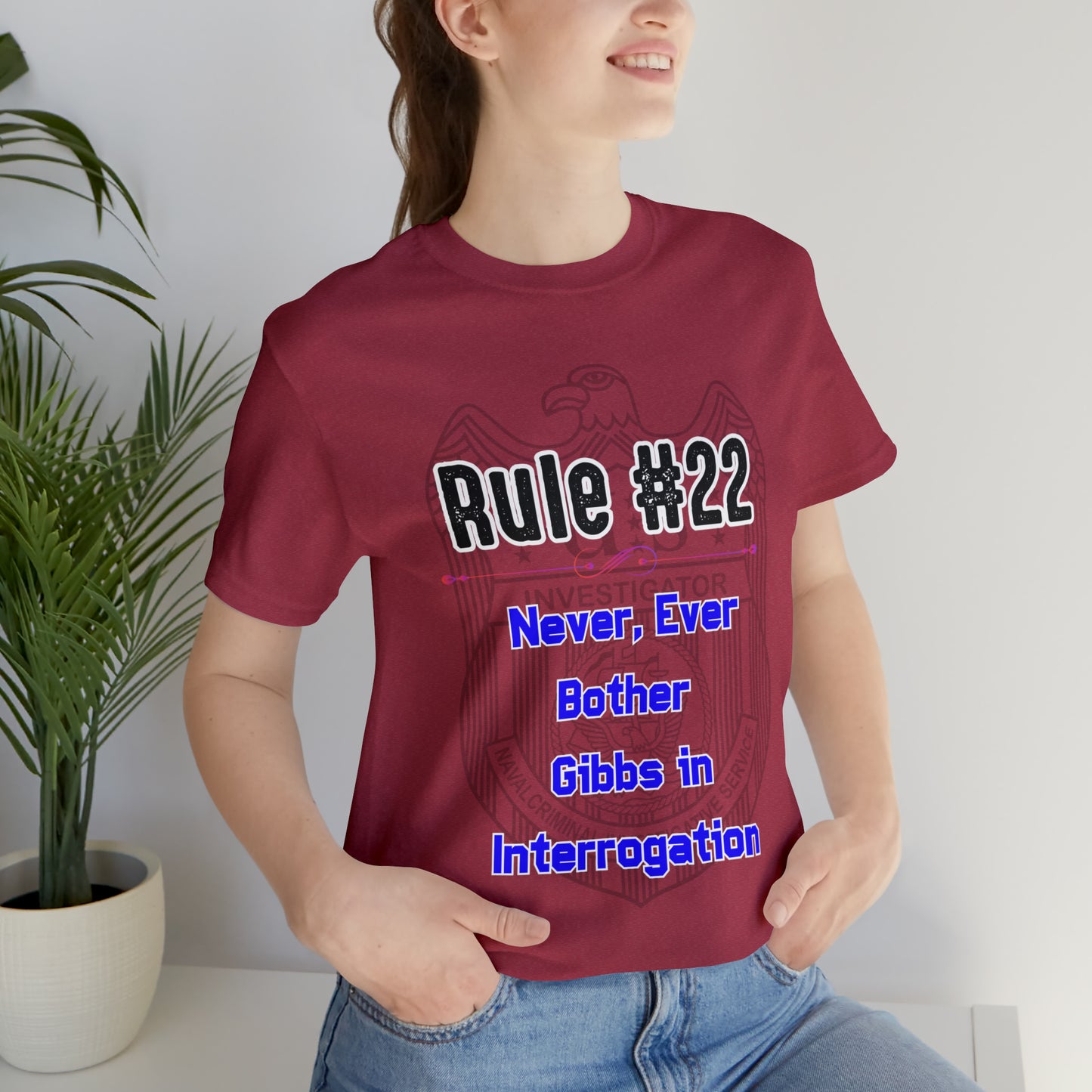 Rules of Gibbs #22 Never, ever bother Gibbs in interrogation Unisex Jersey Short Sleeve Tee