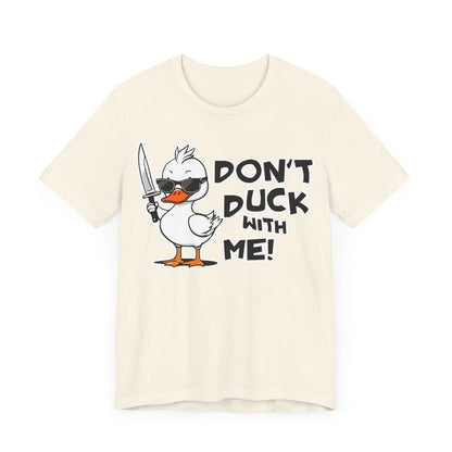 Don't Duck with Me Unisex Jersey Short Sleeve Tee Mother's day gift, mom, aunt, grandma, wife gifts for her