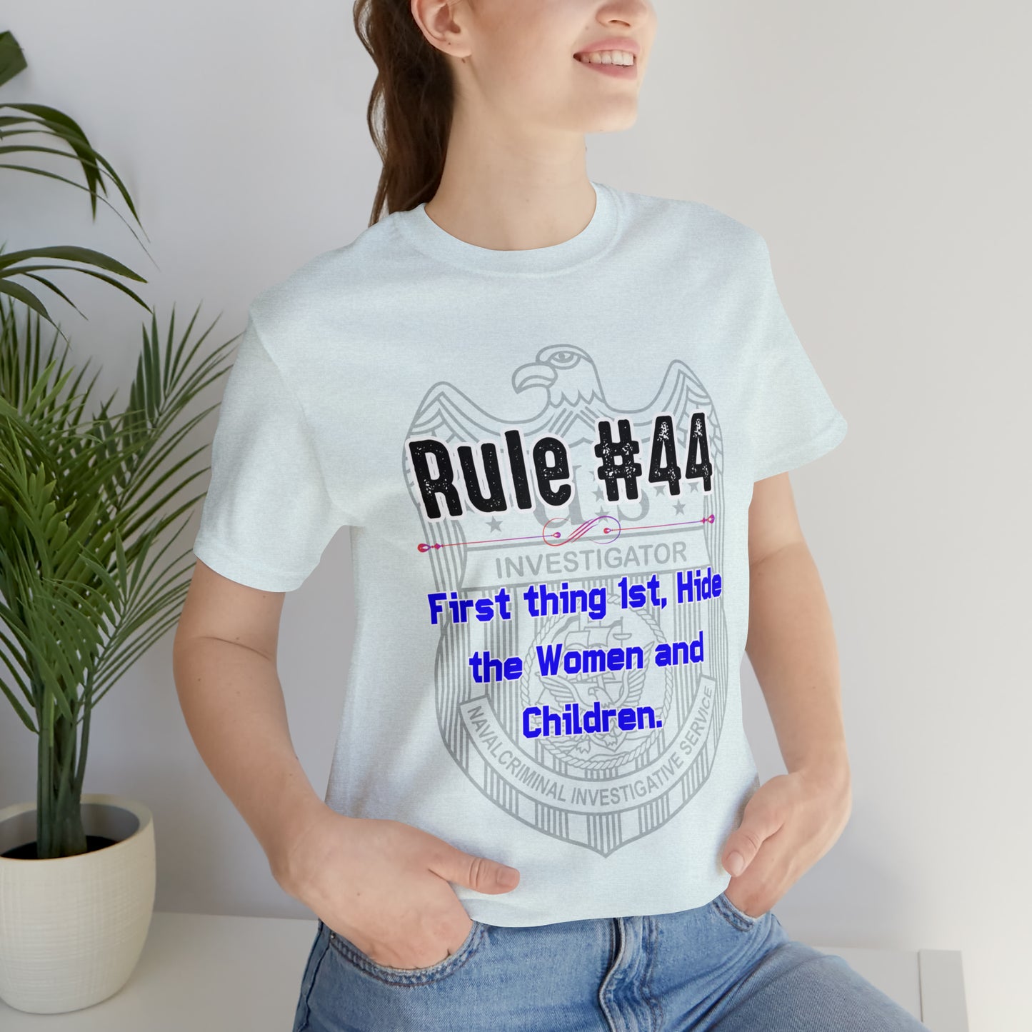 Rules of Gibbs #44 First thing, 1st Hide the Women and Children Unisex Jersey Short Sleeve Tee