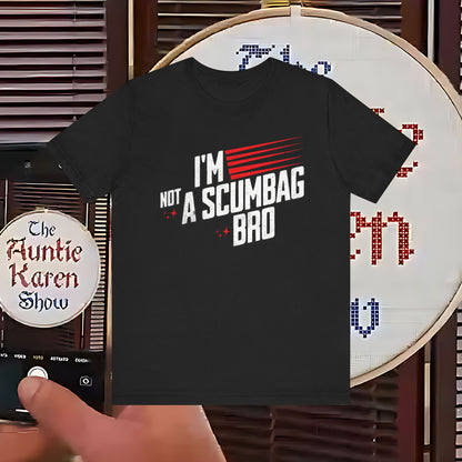“Not a Scumbag Bro, Just Stylish - The Tee That Says It All”