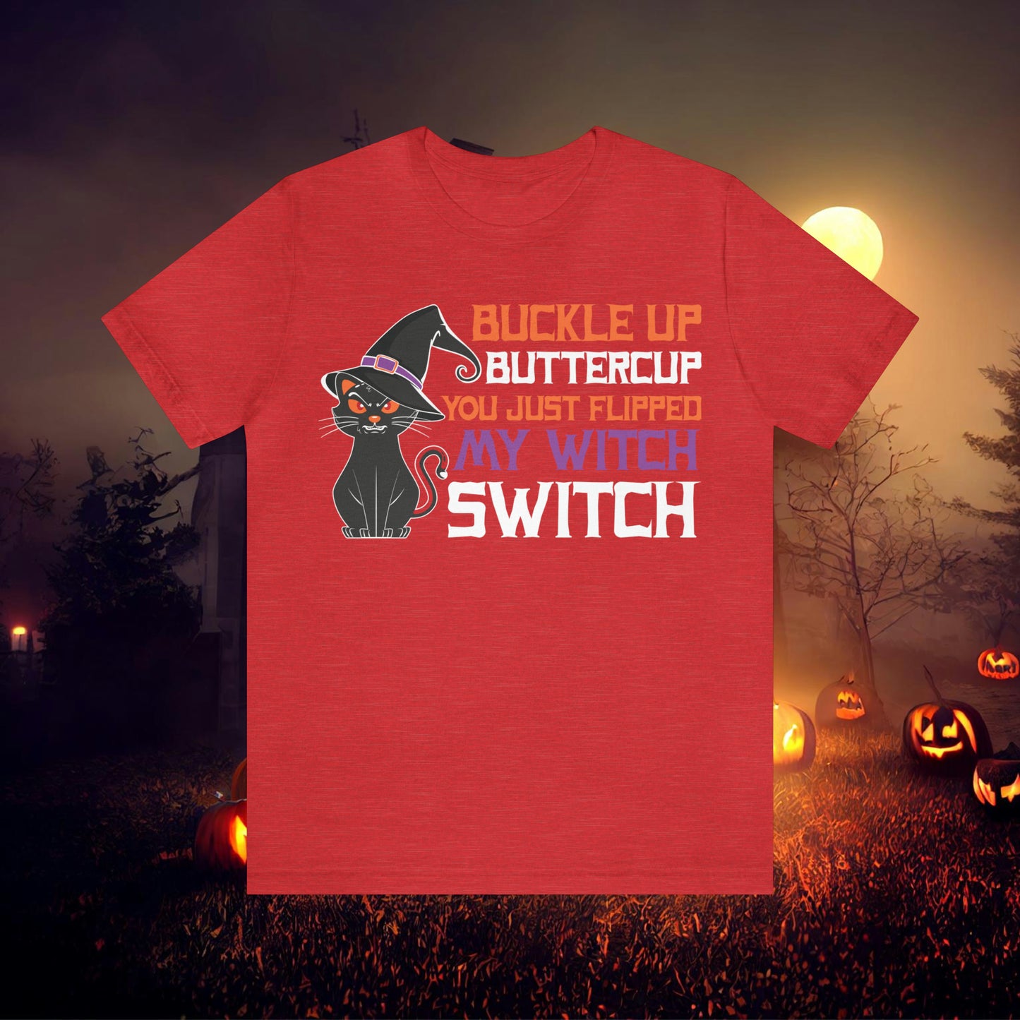 Halloween Buckle up Buttercup you just flipped my Witch Switch Unisex Jersey Short Sleeve Tee Gifts for Her