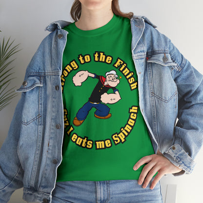 Popeyes Strong to The Finish Cuz I eats me Spinach Unisex Heavy Cotton Tee