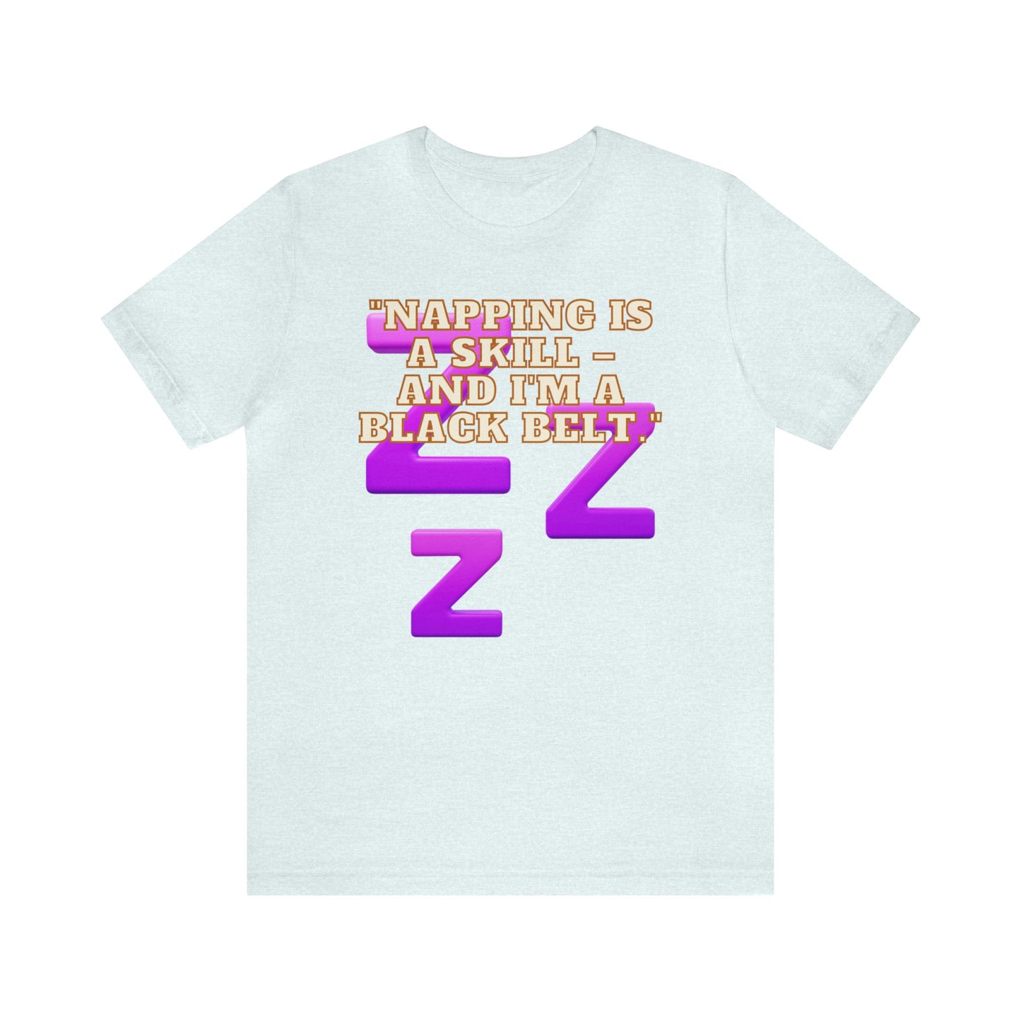 Funny Napping Unisex Jersey Short Sleeve Tee Snooze Couture, Siesta Comedy Apparel, Dreamland Fashion, Tee-hee Naptime Shirt. 16