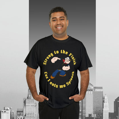 Popeyes Strong to The Finish Cuz I eats me Spinach Unisex Heavy Cotton Tee